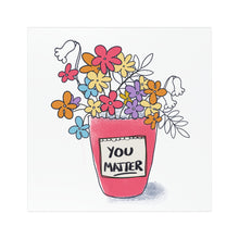 Load image into Gallery viewer, You Matter Vinyl Magnet, Weatherproof magnet, Always Appreciated, Encouragement, Mailbox magnet, Share positivity,