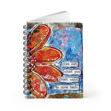 Load image into Gallery viewer, "Give out What you Most want to Come back" Mixed Media design Spiral Bound Journal